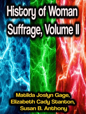 cover image of History of Woman Suffrage, Volume II